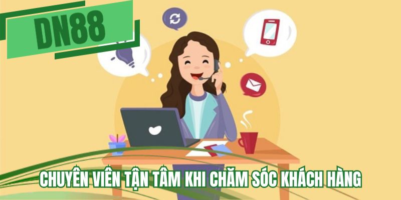 Chuyên viên tận tâm khi chăm sóc khách hàng