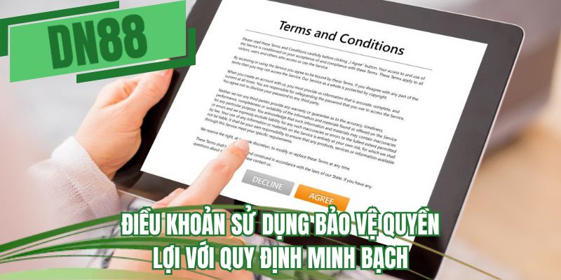 Điều khoản sử dụng bảo vệ quyền lợi với quy định minh bạch