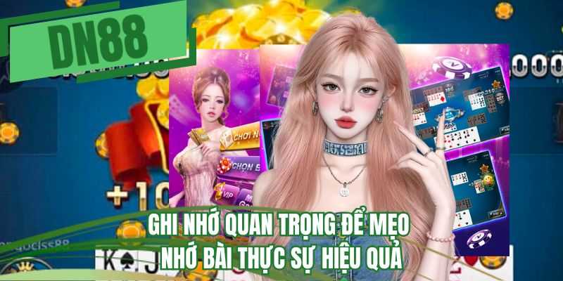 Ghi nhớ quan trọng để mẹo nhớ bài thực sự hiệu quả 
