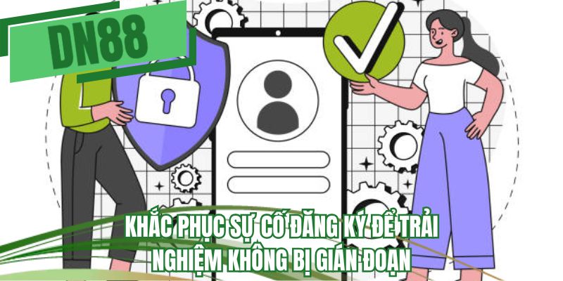 Khắc phục sự cố đăng ký để trải nghiệm không bị gián đoạn