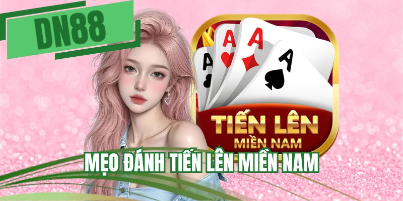 mẹo đánh tiến lên miền Nam