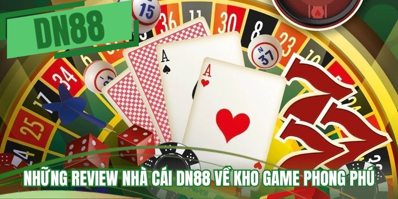 Những review nhà cái DN88 về kho game phong phú