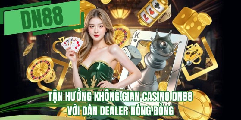 Tận hưởng không gian casino DN88 với dàn Dealer nóng bỏng