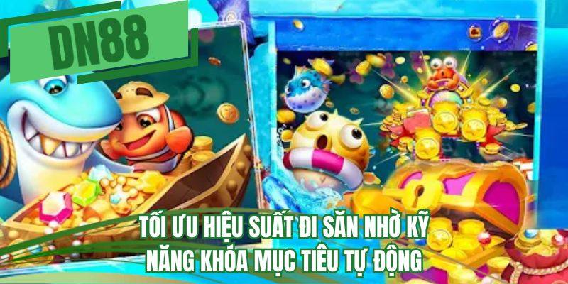 Tối ưu hiệu suất đi săn nhờ kỹ năng khóa mục tiêu tự động