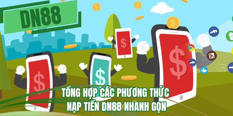 Tổng hợp các phương thức nạp tiền DN88 nhanh gọn